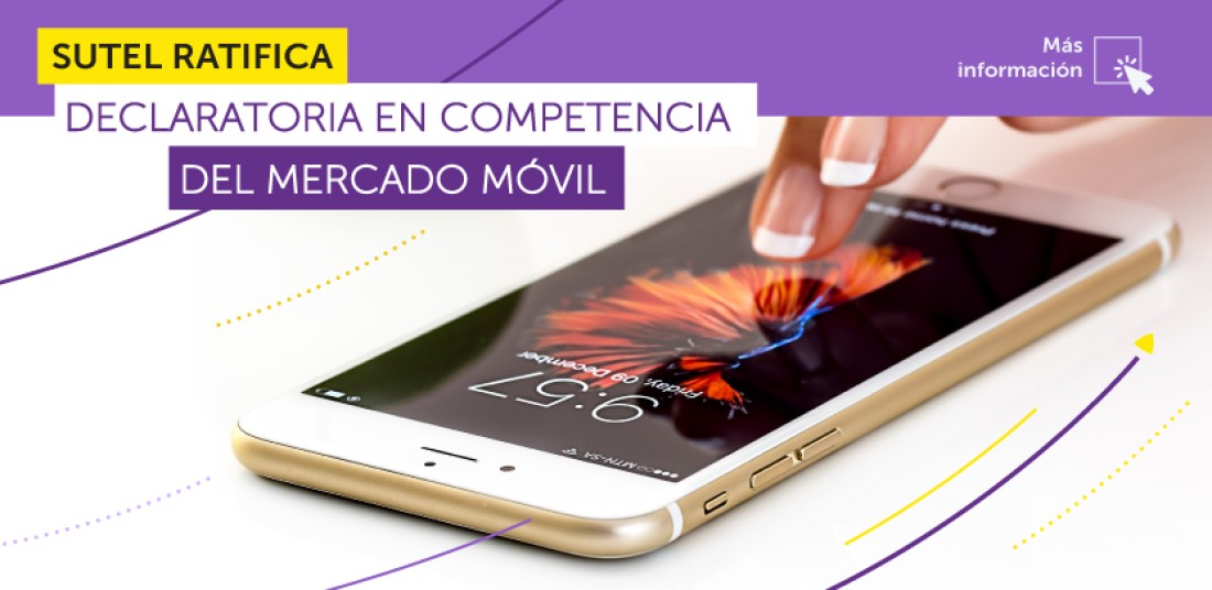 SUTEL ratifica declaratoria en competencia del mercado móvil SUTEL ratifica declaratoria en competencia del mercado móvil