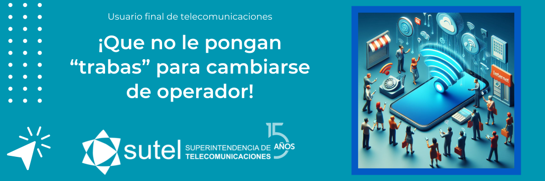 ¡Que NO le pongan “trabas” para cambiarse de operador!