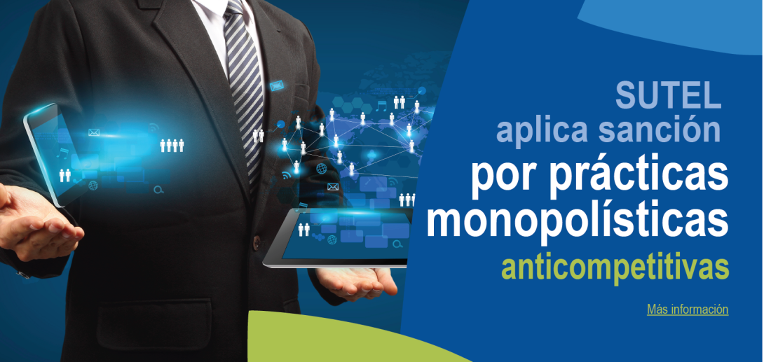 SUTEL aplica sanción por prácticas monopolísticas anticompetitivas Infracción fue considerada como "muy grave" según la Ley General de Telecomunicaciones.