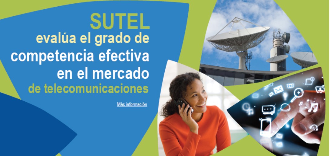 SUTEL evalúa el grado de competencia efectiva en el mercado de telecomunicaciones Según lo señala el artículo 50 de la Ley General de Telecomunicaciones